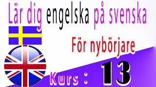 Lär dig engelska på Svenska För nybörjare Kurs： 13 [upl. by Syned713]