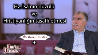 Hz İsanın nüzulü ve Hristiyanlığın tasaffi etmesi l On Beşinci Mektup  4 l Abdullah Aymaz [upl. by Sewole]