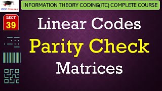 L39 Linear Codes Parity Check Matrices  Information Theory CodingITC Course Lectures [upl. by Ia324]