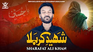 Shaheed E Karbala  Sharafat Ali khan  Noha  2024  1446 [upl. by Aehtorod]