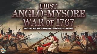 First Anglo Mysore War  The British East India Company vs Mysore’s Sultanate [upl. by Edgell]