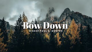 Bow Down — Bishop Paul S Morton [upl. by Einnaoj26]