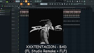 XXXTENTACION  BAD FL Studio Remake  FLP 100 accurate [upl. by Grindle]