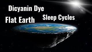 What Is Dicyanin Dye  When Is The Best Time To Sleep  Is The Earth Actually Flat [upl. by Enrobyalc823]