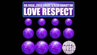 Love Respect  Dr Feelx Zulu Child amp Alex Barattini Club edit [upl. by Zetnauq]