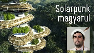 Solarpunk Magyarul  Sós Józseffel beszélgettünk [upl. by Ativel548]