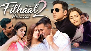 Filhaal 2 Mohabbat Full Movie  Akshay Kumar  Nupur Sanon  Ammy Virk  Review amp Facts HD [upl. by Dnalyr609]