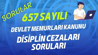 657 DEVLET MEMURLARI KANUNU DİSİPLİN CEZALARI SORULARI  MUTLAKA İZLE  GÖREVDE YÜKSELME SINAVI [upl. by Higbee]