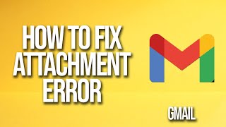 How To Fix Gmail Attachment Error [upl. by Eitisahc]