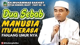 Dua Sebab manusia itu merasa panjang umur nya ‼️ Kitab Dzikrul Maut ‼️ Part ke 10 Guru Bakhiet [upl. by Retsim]