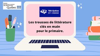 Trousses de littérature primaire  Télé Québec En classe [upl. by Prentiss]