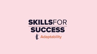 Skills for Success – Adaptability [upl. by Nerrol]