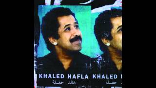 Ya Rayah  Khaled  Hafla Album [upl. by Othilia]