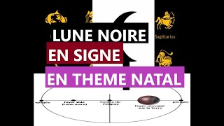 Astrologie LUNE NOIRE EN SIGNE EN THEME NATAL Une ombre à conscientiser [upl. by Ferd]