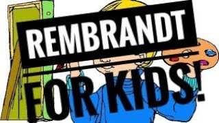 Artist REMBRANDT for KIDS  Childrens documentary [upl. by Vernon307]