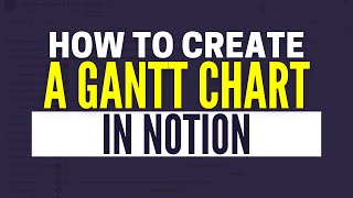 How To Make A Gantt Chart in Notion  Notion Tutorial 2024 [upl. by Varin]