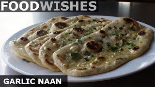 Garlic Naan  Easy Garlic Flatbread  Food Wishes [upl. by Nosna]