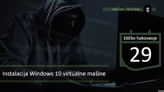 Etičko Hakovanje  29  Instalacija Windows 10 virtualne mašine [upl. by Alie]