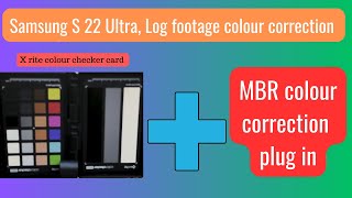 Samsung S 22 ultra log footage X rite colour checker amp MBR plugin colour correction [upl. by Seaver]