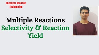 Selectivity amp Reaction Yield Multiple Reactions Chemical Reaction Engineering [upl. by Macri111]