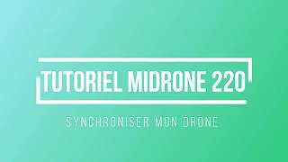 TUTORIEL MiDRONE 220  Synchronisation [upl. by Nrubua79]