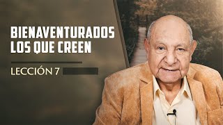 Pr Bullón  Lección 7  Bienaventurados Los Que Creen [upl. by Anidan]