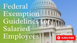 Federal Exemption Guidelines for Salaried Employees  Employee Classification  Employment Laws [upl. by Dyrrej]