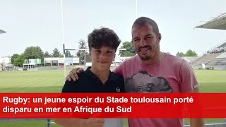 Rugby un jeune espoir du Stade toulousain porté disparu en mer en Afrique du Sud [upl. by Adnuhsor]