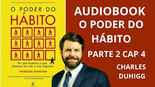 AUDIOBOOK LIVRO O PODER DO HÁBITO parte 2 cap 4 vozhumana [upl. by Norad326]