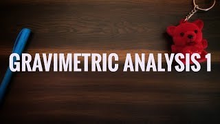 INTRODUCTION TO GRAVIMETRIC ANALYSIS [upl. by Yeclehc764]