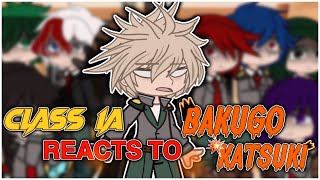 “Class 1A reacts to KATSUKI BAKUGO”  Fluff amp Angst  NO SHIPS [upl. by Gromme]