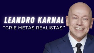 LEANDRO KARNAL  CRIE METAS REALISTAS [upl. by Berthoud]