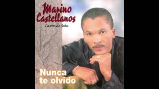 Marino Castellanos  Nunca Te Olvido [upl. by Timmons]