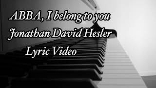 ABBA I belong to you Jonathan David Hesler  Lyric Video [upl. by Munford]