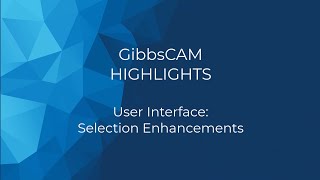 GibbsCAM 2025 Highlight  Selection Enhancements [upl. by Sherye]