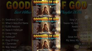 Goodness Of God ✝️ Best Hillsong Worship Songs Playlist 2024✝️ Ultimate Hillsong Worship Collection [upl. by Allehcim]