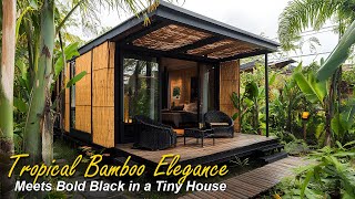 Tiny House Retreat Bold Black Accents Meet Tropical Bamboo Elegance [upl. by Ettennad]