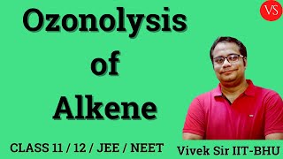 Organic Chemistry  Ozonolysis of Alkenes  Class 11  12  CBSE JEE  NEET  Vivek Sir [upl. by Gluck379]