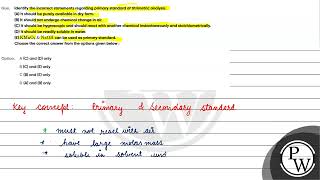 Identify the incorrect statements regarding primary standard of titrimetric analysisA It shou [upl. by Bohlen61]