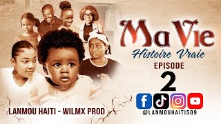 MA VIE PART 2 SAISON 1  HISTOIRE VRAIE WILMIX PROD amp LANMOU HAITI [upl. by Neillij88]