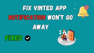 How to Fix Vinted App Notification Won’t Go Away [upl. by Mart]