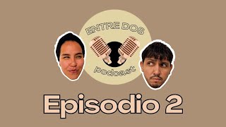 Entre DOS  PODCAST [upl. by Aicitan688]