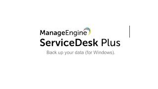 How to back up your data in ServiceDesk Plus for Windows [upl. by Nerha990]