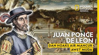 Juan Ponce de Leon dan Hoaks tentang Pencarian Air Mancur Awet Muda [upl. by Lerraj533]