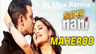 Maheroo Maheroo Super Nani DjMax Remix [upl. by Deering]