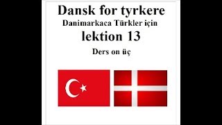 Dansk for tyrkere lektion 13 Danimarkaca Türkler için ders on üç [upl. by Brod]