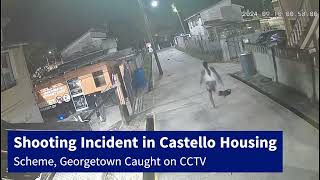 Shooting Incident in Castello Housing Scheme Georgetown Caught on CCTV [upl. by Eeralih596]