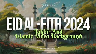 TAKBIRAT EID ALFITR MUBARAK 2024  1445 H  ISLAMIC DIGITAL PAINTING VIDEO BACKGROUND [upl. by Riggall]