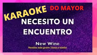 Necesito un encuentro New Wine Karaoke Tono y medio más grave [upl. by Akehsay]