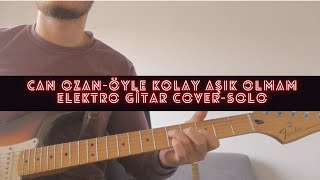 Can Ozan  Öyle Kolay Aşık Olmam Elektro Gitar Cover  Solo [upl. by Lerner]